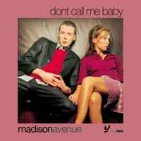 Madison Avenue - Don't Call Me Baby